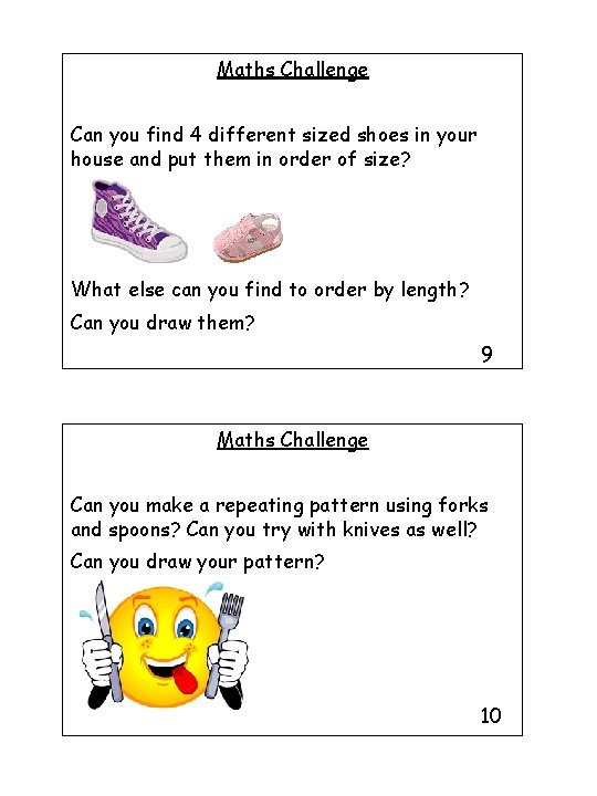 Maths Challenge Can you find 4 different sized shoes in your house and put