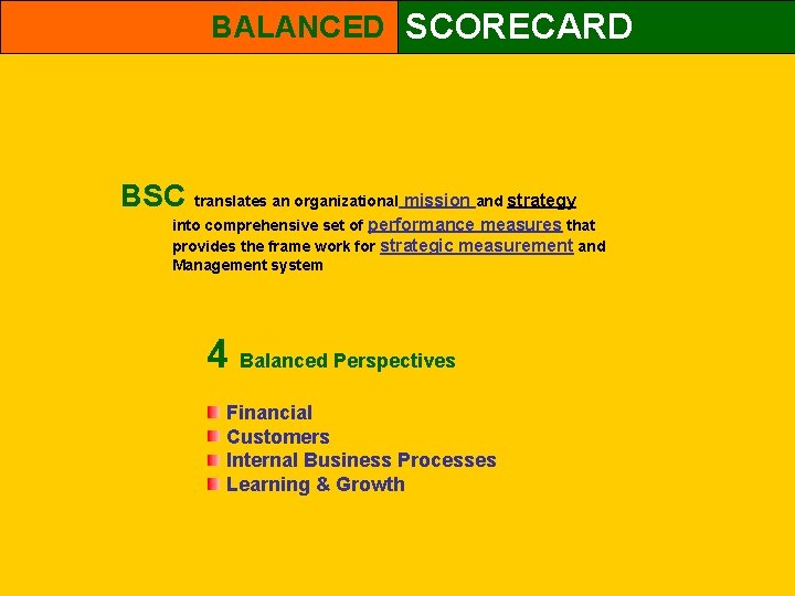 BALANCED SCORECARD BSC translates an organizational mission and strategy into comprehensive set of performance