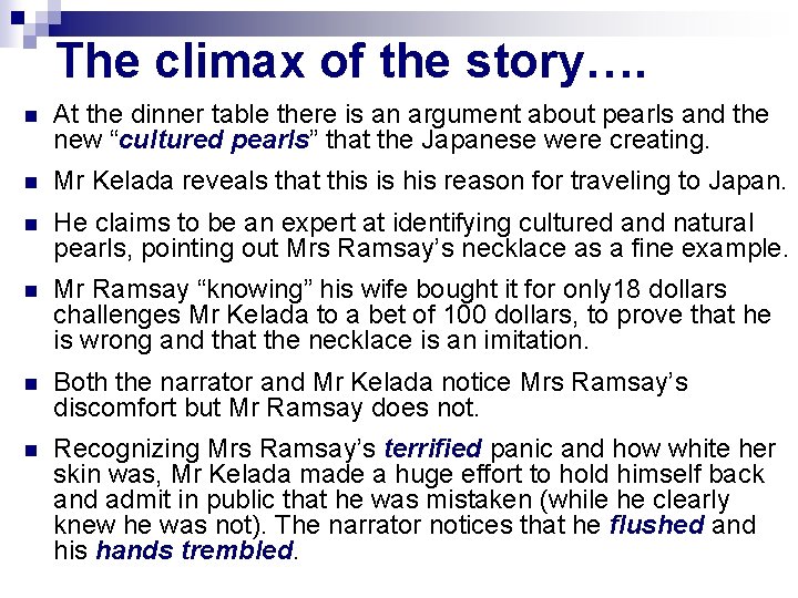 The climax of the story…. n At the dinner table there is an argument