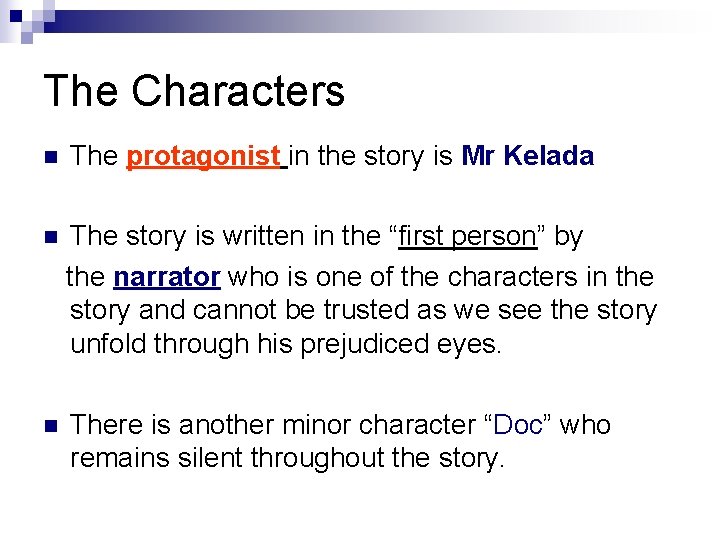 The Characters n The protagonist in the story is Mr Kelada n The story