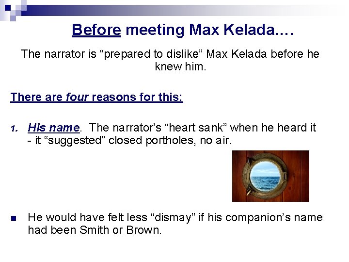 Before meeting Max Kelada…. The narrator is “prepared to dislike” Max Kelada before he