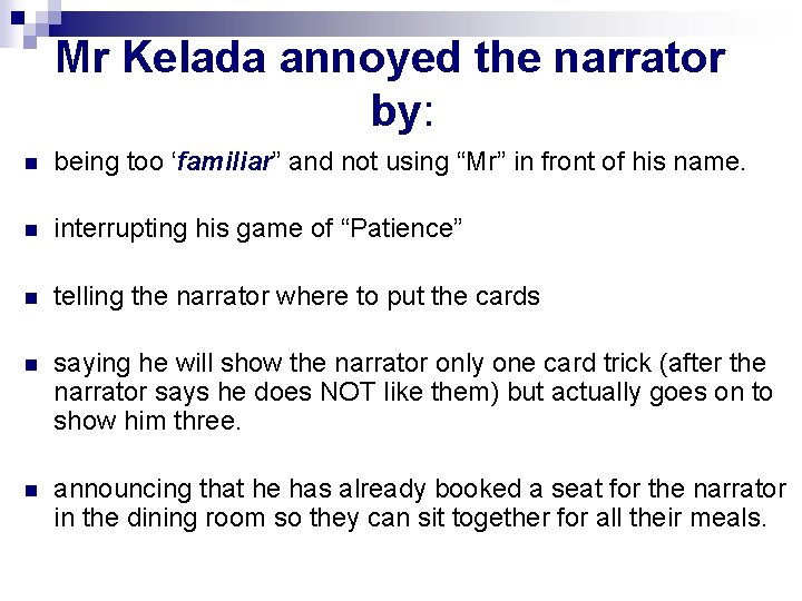 Mr Kelada annoyed the narrator by: n being too ‘familiar” and not using “Mr”