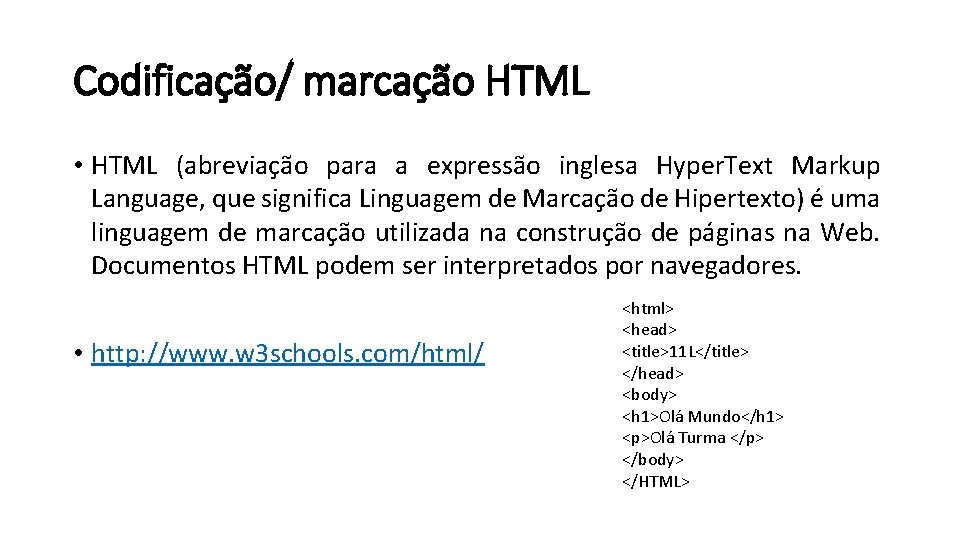 Codificação/ marcação HTML • HTML (abreviação para a expressão inglesa Hyper. Text Markup Language,