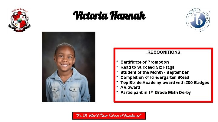 Victoria Hannah RECOGNITIONS * * * * Certificate of Promotion Read to Succeed Six