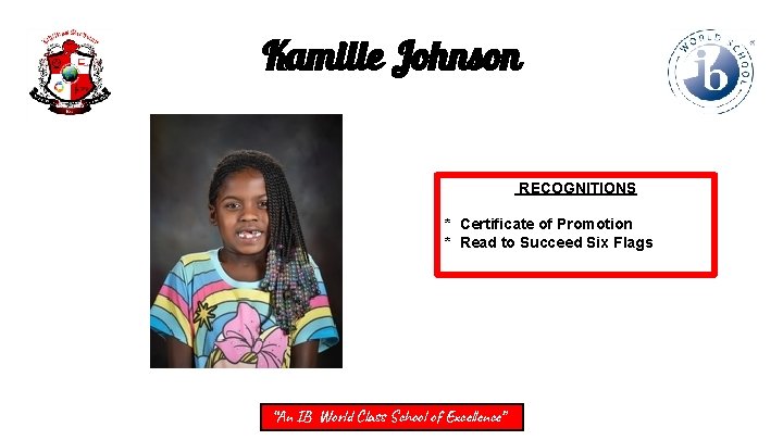 Kamille Johnson RECOGNITIONS * Certificate of Promotion * Read to Succeed Six Flags “An