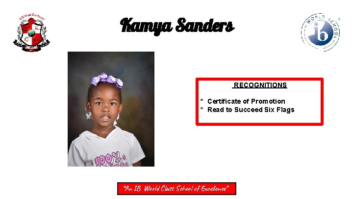 Kamya Sanders RECOGNITIONS * Certificate of Promotion * Read to Succeed Six Flags “An