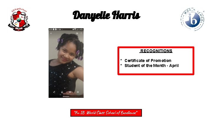 Danyelle Harris RECOGNITIONS * Certificate of Promotion * Student of the Month - April