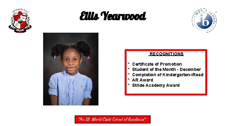 Ellis Yearwood RECOGNITIONS * * * Certificate of Promotion Student of the Month -