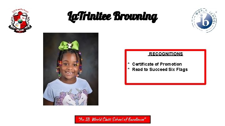 La. Trinitee Browning RECOGNITIONS * Certificate of Promotion * Read to Succeed Six Flags