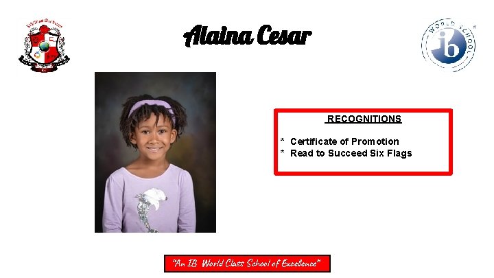 Alaina Cesar RECOGNITIONS * Certificate of Promotion * Read to Succeed Six Flags “An