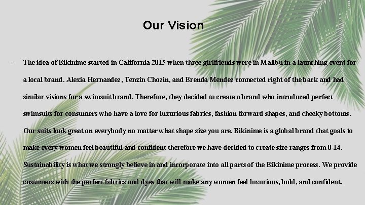 Our Vision - The idea of Bikinime started in California 2015 when three girlfriends