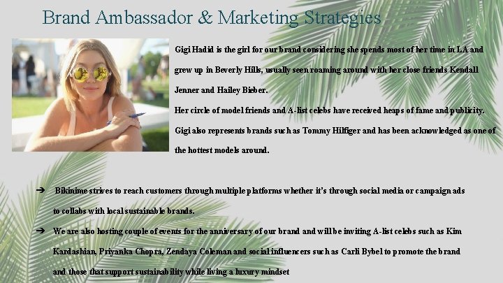 Brand Ambassador & Marketing Strategies Gigi Hadid is the girl for our brand considering