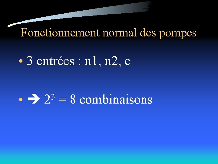 Fonctionnement normal des pompes • 3 entrées : n 1, n 2, c •