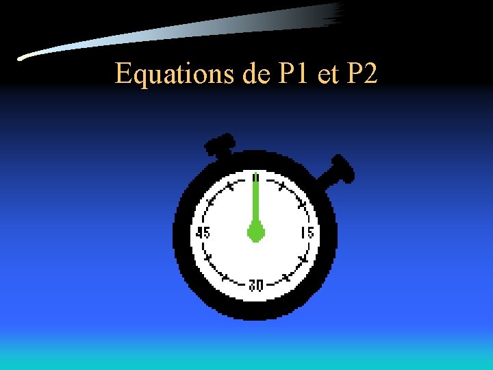 Equations de P 1 et P 2 