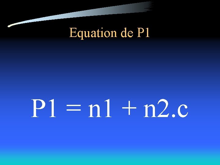 Equation de P 1 = n 1 + n 2. c 