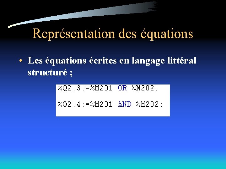 Représentation des équations • Les équations écrites en langage littéral structuré ; 