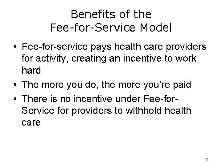 Benefits of the Fee-for-Service Model • Fee-for-service pays health care providers for activity, creating