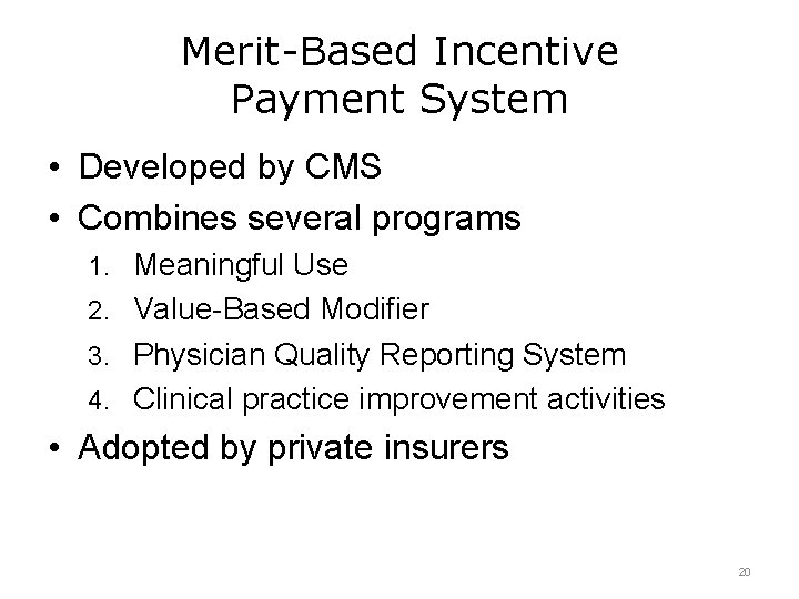 Merit-Based Incentive Payment System • Developed by CMS • Combines several programs 1. Meaningful