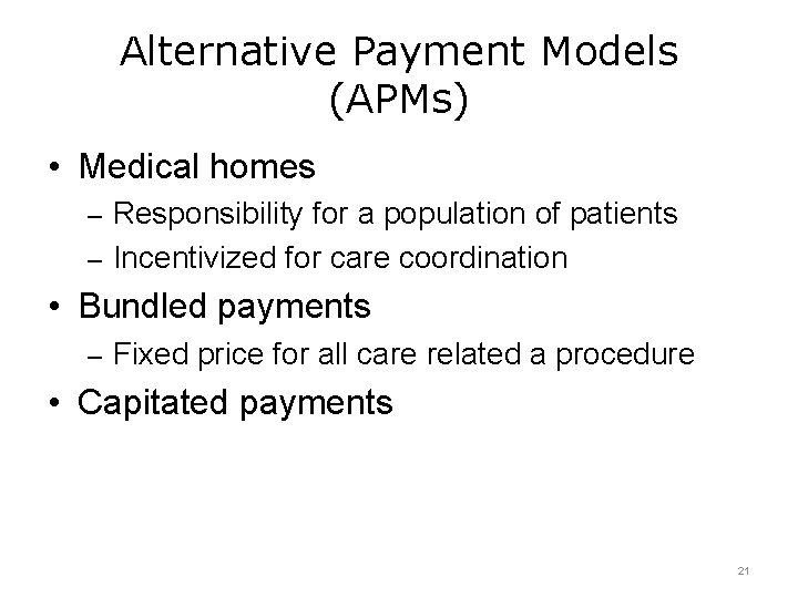 Alternative Payment Models (APMs) • Medical homes – Responsibility for a population of patients