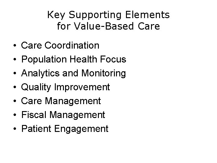 Key Supporting Elements for Value-Based Care • • Care Coordination Population Health Focus Analytics