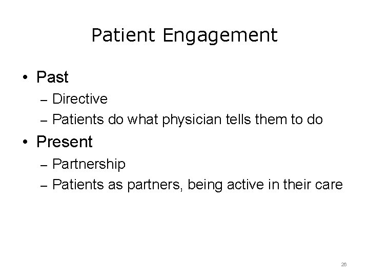Patient Engagement • Past – Directive – Patients do what physician tells them to