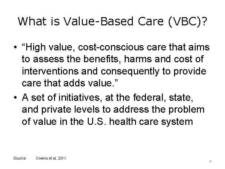 What is Value-Based Care (VBC)? • “High value, cost-conscious care that aims to assess