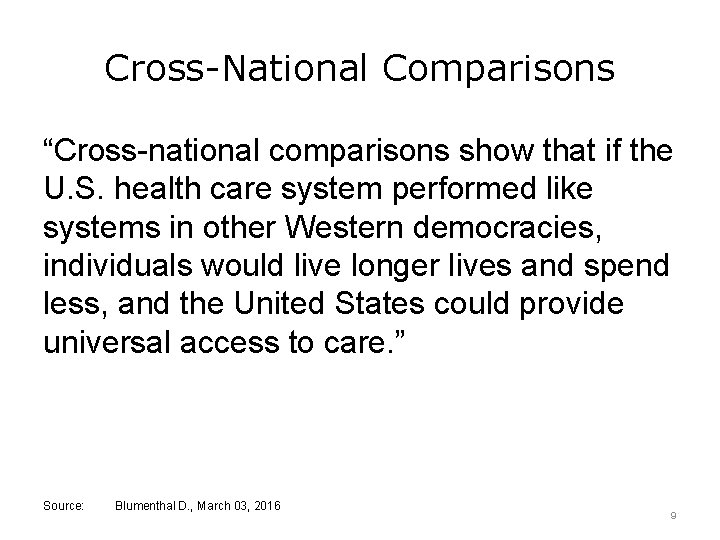 Cross-National Comparisons “Cross-national comparisons show that if the U. S. health care system performed