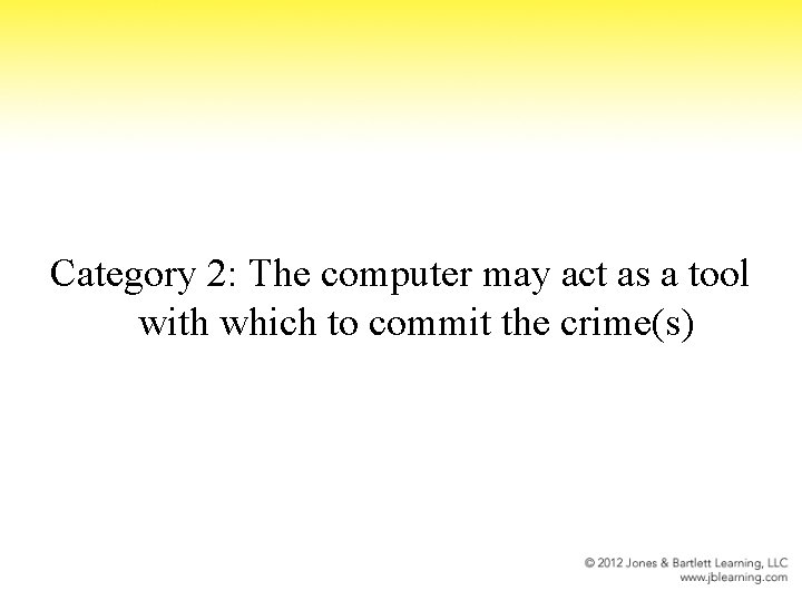 Category 2: The computer may act as a tool with which to commit the