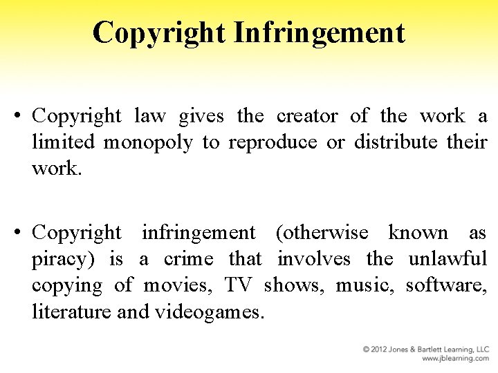Copyright Infringement • Copyright law gives the creator of the work a limited monopoly