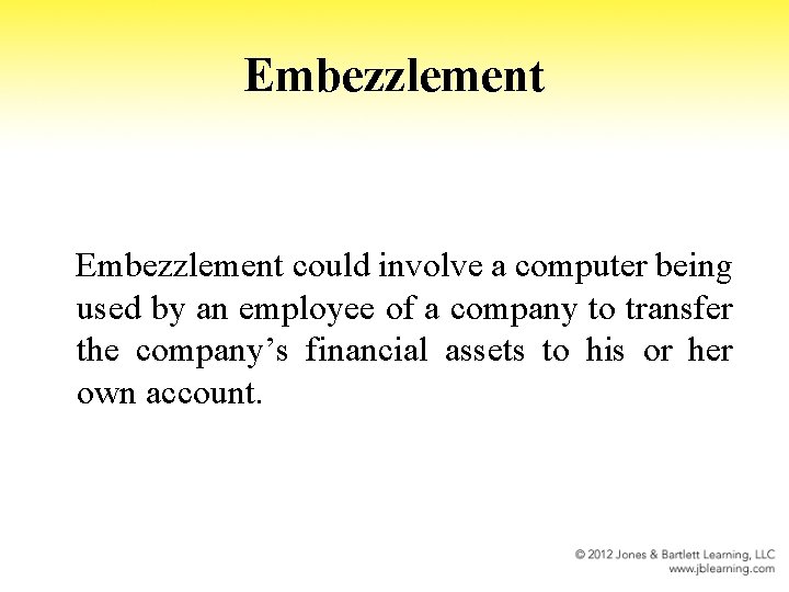 Embezzlement could involve a computer being used by an employee of a company to