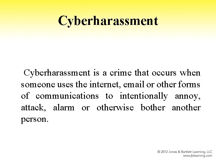 Cyberharassment is a crime that occurs when someone uses the internet, email or other