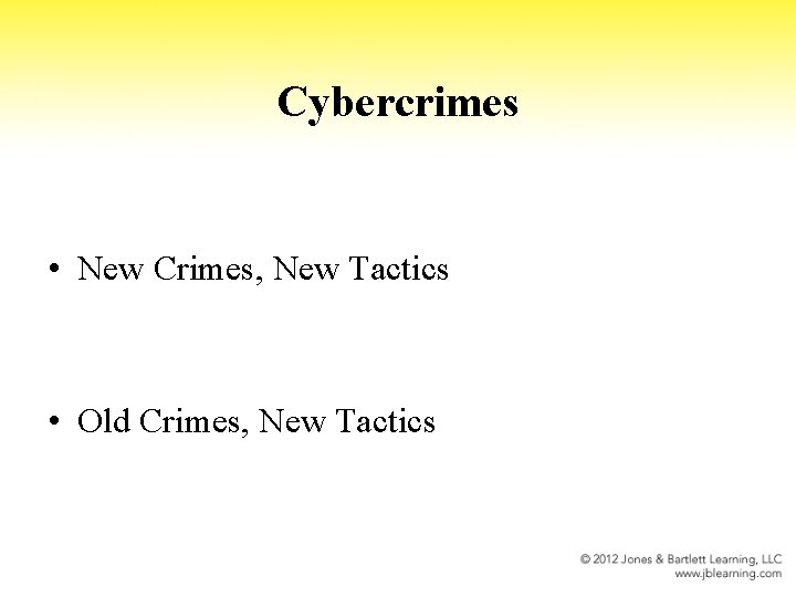 Cybercrimes • New Crimes, New Tactics • Old Crimes, New Tactics 