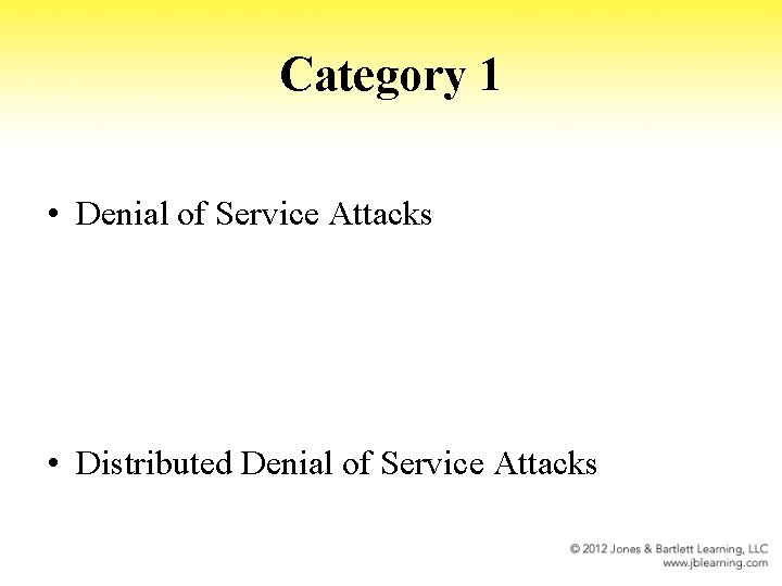 Category 1 • Denial of Service Attacks • Distributed Denial of Service Attacks 