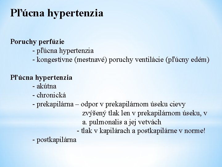 Pľúcna hypertenzia Poruchy perfúzie - pľúcna hypertenzia - kongestívne (mestnavé) poruchy ventilácie (pľúcny edém)