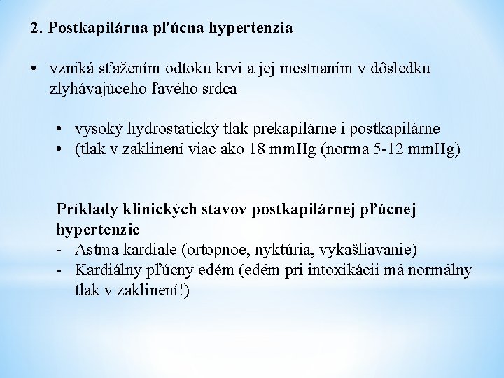 2. Postkapilárna pľúcna hypertenzia • vzniká sťažením odtoku krvi a jej mestnaním v dôsledku