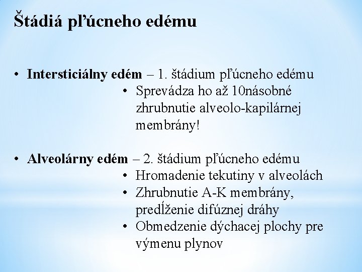 Štádiá pľúcneho edému • Intersticiálny edém – 1. štádium pľúcneho edému • Sprevádza ho