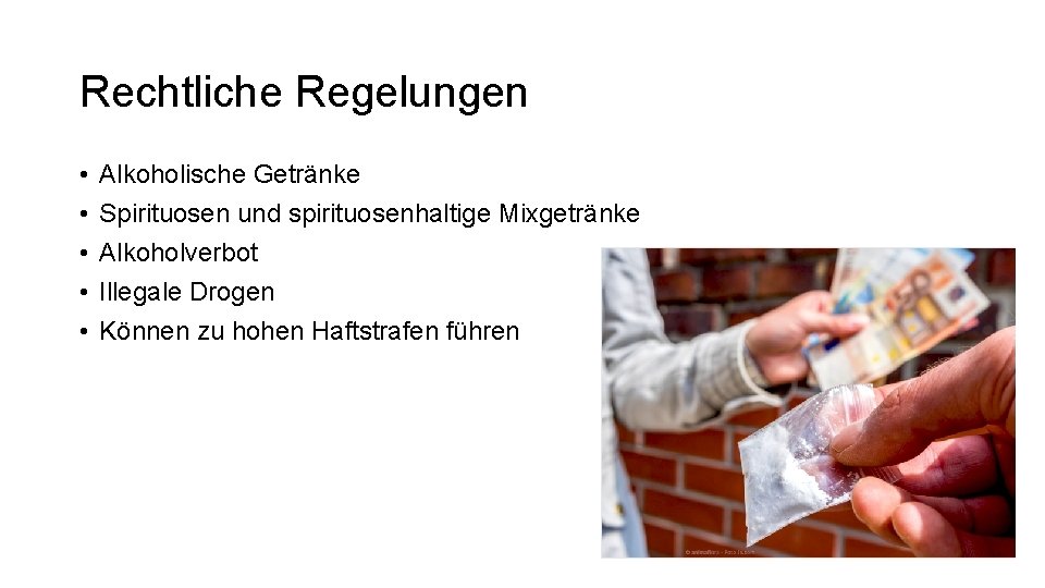 Rechtliche Regelungen • • • Alkoholische Getränke Spirituosen und spirituosenhaltige Mixgetränke Alkoholverbot Illegale Drogen