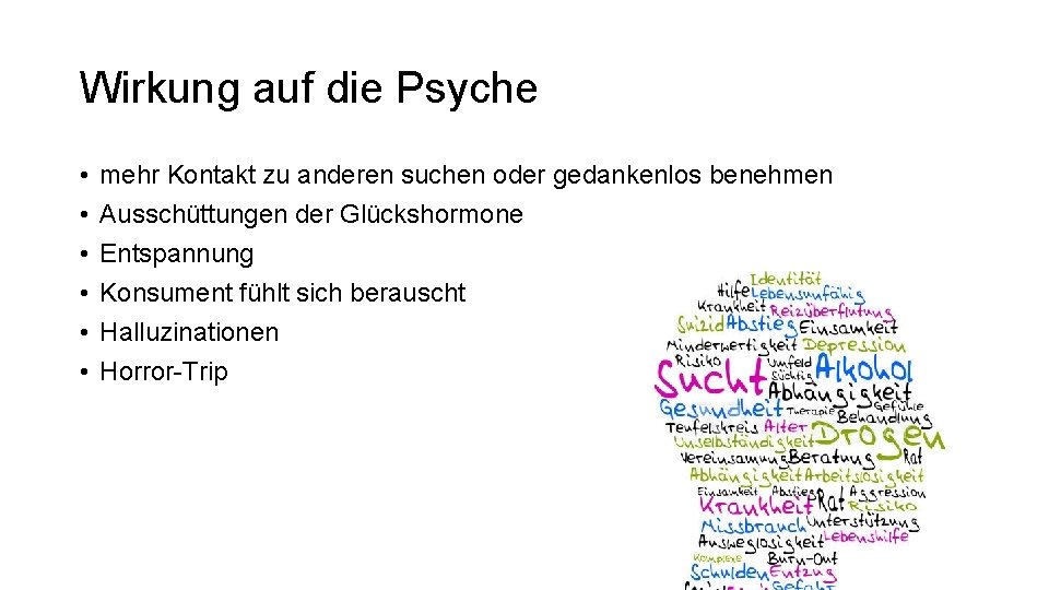 Wirkung auf die Psyche • • • mehr Kontakt zu anderen suchen oder gedankenlos