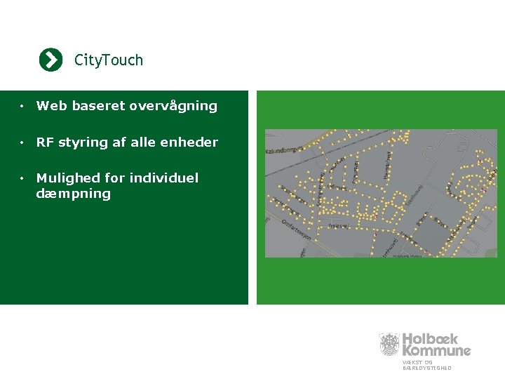 City. Touch • Web baseret overvågning • RF styring af alle enheder • Mulighed