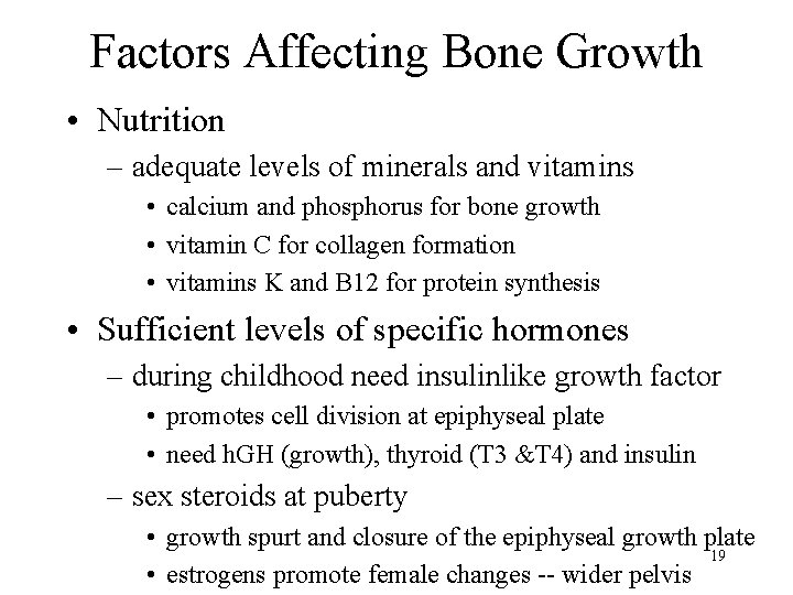 Factors Affecting Bone Growth • Nutrition – adequate levels of minerals and vitamins •