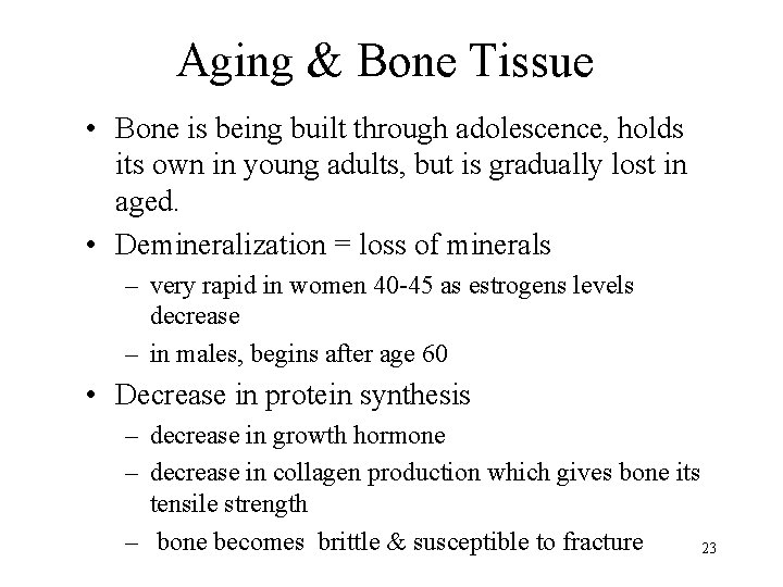 Aging & Bone Tissue • Bone is being built through adolescence, holds its own