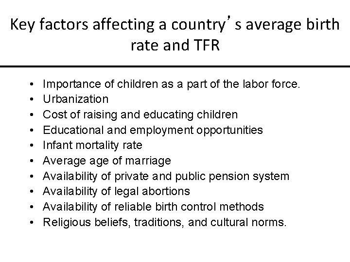 Key factors affecting a country’s average birth rate and TFR • • • Importance