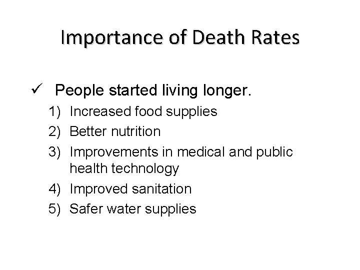 Importance of Death Rates ü People started living longer. 1) Increased food supplies 2)