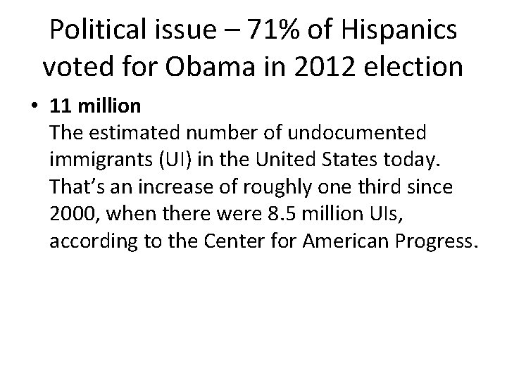 Political issue – 71% of Hispanics voted for Obama in 2012 election • 11