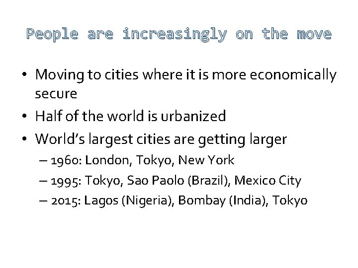 People are increasingly on the move • Moving to cities where it is more