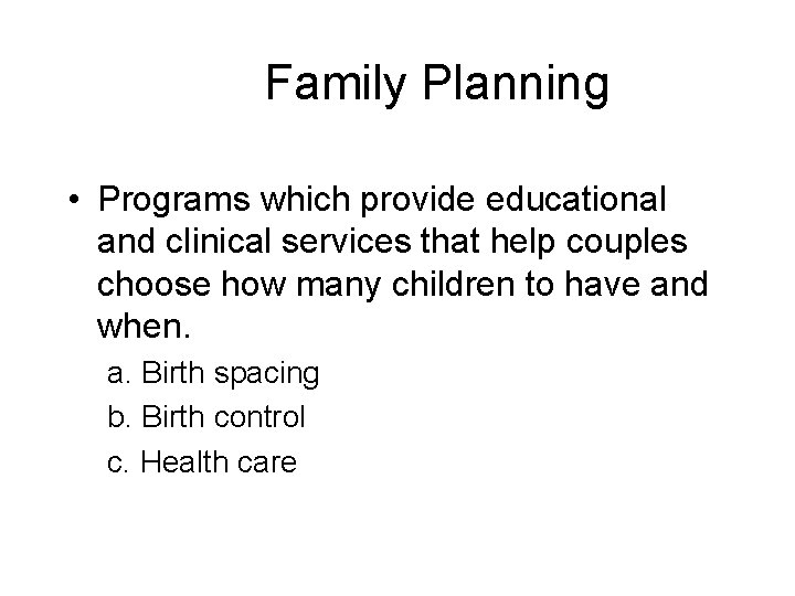 Family Planning • Programs which provide educational and clinical services that help couples choose