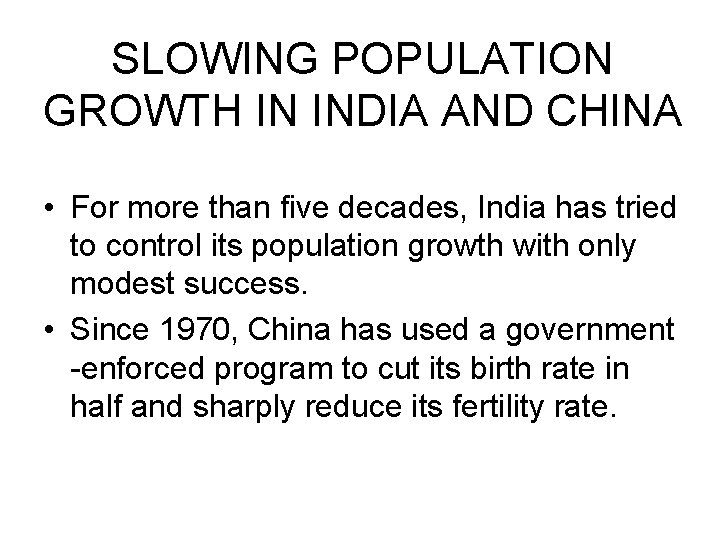 SLOWING POPULATION GROWTH IN INDIA AND CHINA • For more than five decades, India