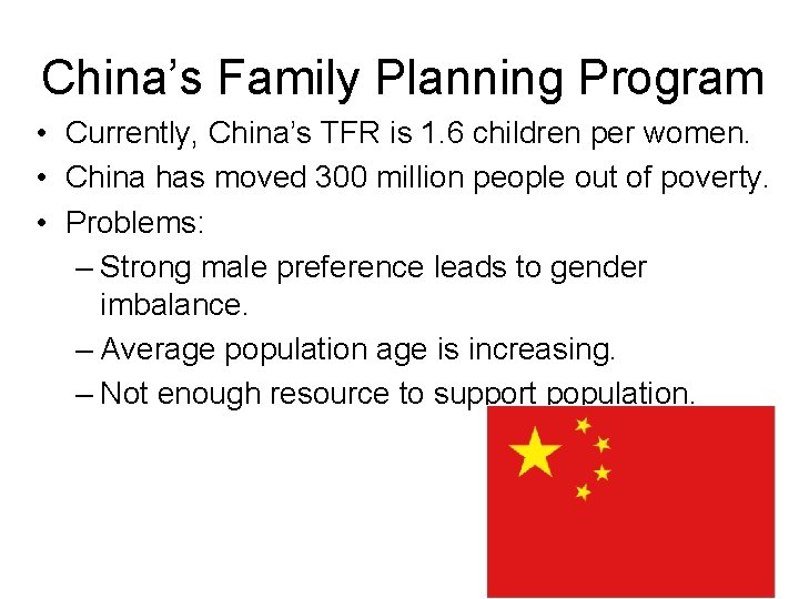 China’s Family Planning Program • Currently, China’s TFR is 1. 6 children per women.