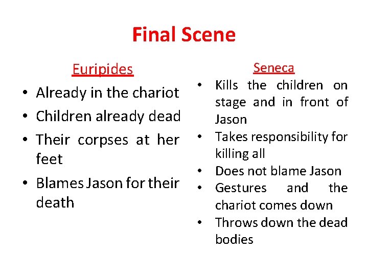 Final Scene • • Euripides Already in the chariot Children already dead Their corpses