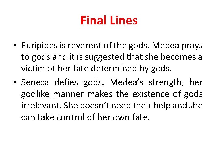 Final Lines • Euripides is reverent of the gods. Medea prays to gods and